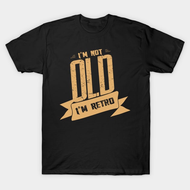 I am not old I am retro! T-Shirt by variantees